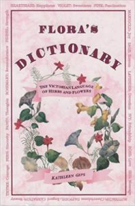 Flora's Dictionary: The Victorian Language of Herbs and Flowers