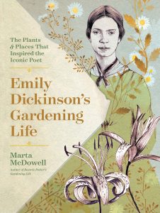Emily Dickinson's Gardening Life by Marta McDowell