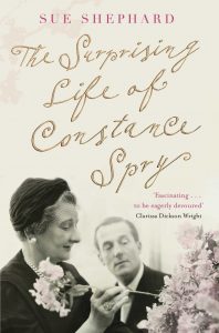 The Surprising Life of Constance Spry by Sue Shephard