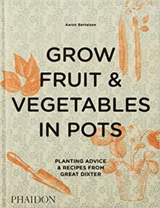 Grow Fruit & Vegetables in Pots by Aaron Bertelsen