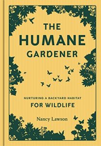 The Humane Gardener by Nancy Lawson