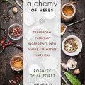 Alchemy of Herbs by Rosalee De La Foret