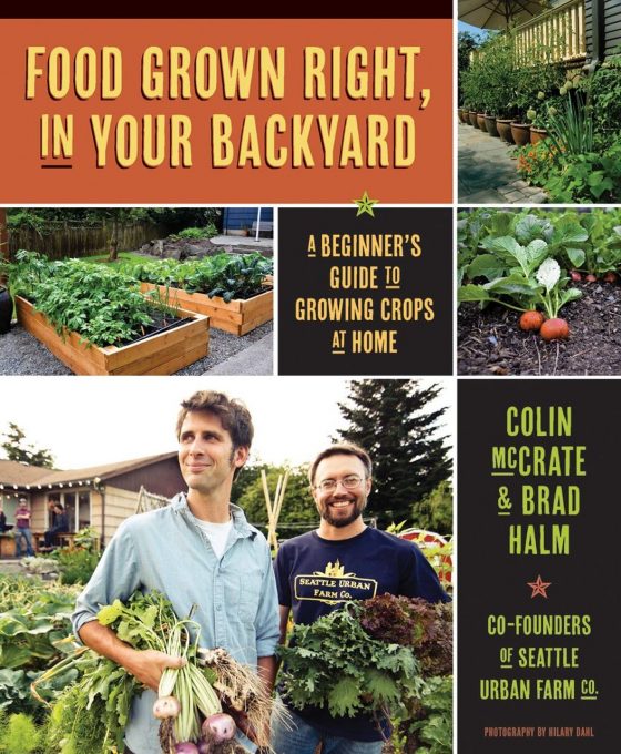 Food Grown Right, In Your Backyard by Colin McCrate and Brad Halm