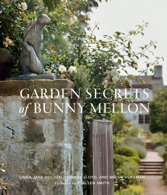 Garden Secrets of Bunny Mellon by Linda Holden