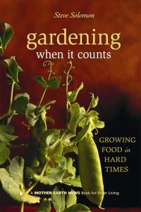 Gardening When It Counts by Steve Solomon