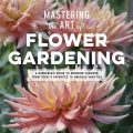 Mastering the Art of Flower Gardening by Matt Mattus