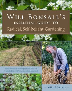 Will Bonsall's Essential Guide to Radical, Self-Reliant Gardening by Will Bonsall
