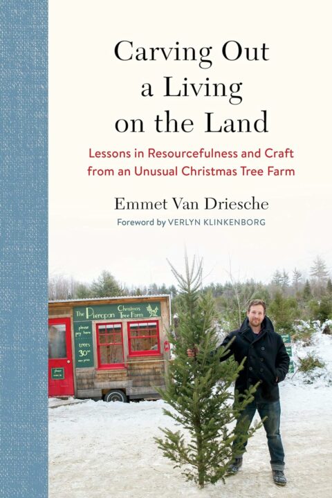 Carving Out a Living on the Land by Emmet Van Driesche