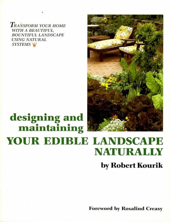 Designing and Maintaining Your Edible Landscape Naturally by Robert Kourik